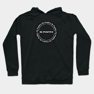 Be Positive Hoodie